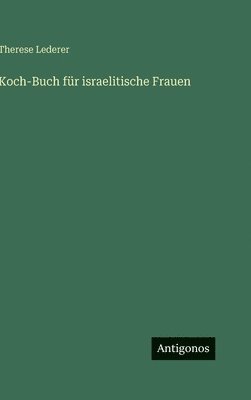 Therese Lederer - Koch-Buch für israelitische Frauen, Inbunden