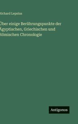 bokomslag Über einige Berührungspunkte der Ägyptischen, Griechischen und Römischen Chronologie
