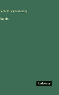Gotthold Ephraim Lessing - Fabeln, Inbunden