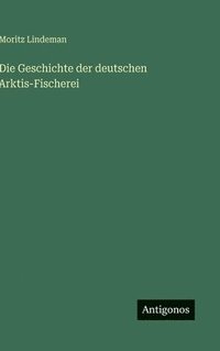 bokomslag Die Geschichte der deutschen Arktis-Fischerei