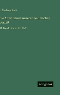bokomslag Die Alterthümer unserer heidnischen Vorzeit:III. Band 11. und 12. Heft