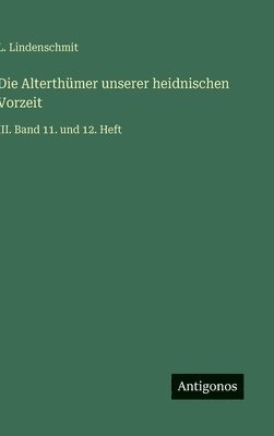 bokomslag Die Alterthümer unserer heidnischen Vorzeit:III. Band 11. und 12. Heft