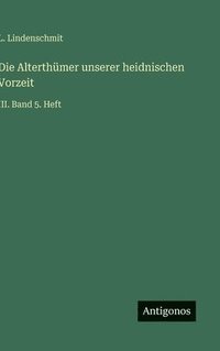 bokomslag Die Alterthümer unserer heidnischen Vorzeit:III. Band 5. Heft
