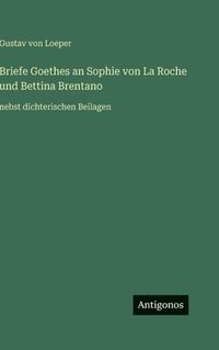bokomslag Briefe Goethes an Sophie von La Roche und Bettina Brentano