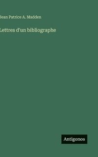 bokomslag Lettres d'un bibliographe