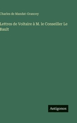 bokomslag Lettres de Voltaire à M. le Conseiller Le Bault