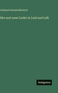 bokomslag Alte und neue Lieder in Leid und Luft