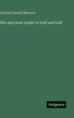 bokomslag Alte und neue Lieder in Leid und Luft
