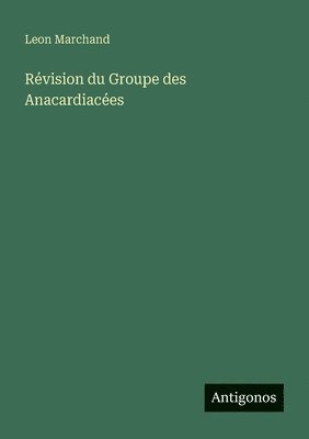 Révision du Groupe des Anacardiacées
