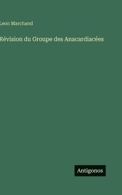 Révision du Groupe des Anacardiacées