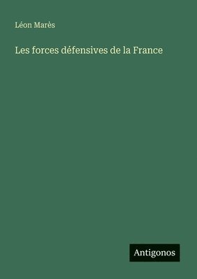 Léon Marès - Les forces défensives de la France, Häftad