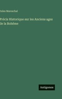 bokomslag Précis Historique sur les Anciens ages de la Bohême