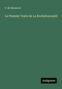 bokomslag Le Premier Texte de La Rochefoucauld