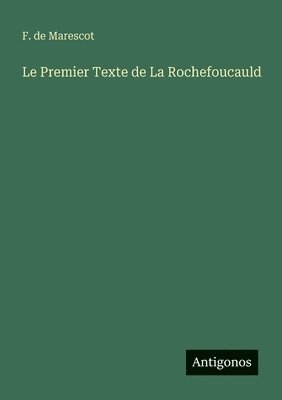 bokomslag Le Premier Texte de La Rochefoucauld