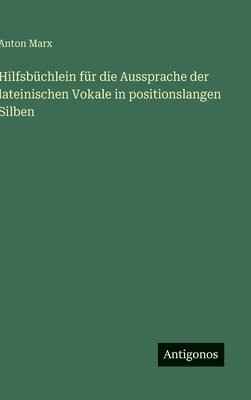 Hilfsbüchlein für die Aussprache der lateinischen Vokale in positionslangen Silben
