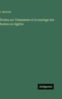 bokomslag Études sur l'Islamisme et le mariage des Arabes en Algérie
