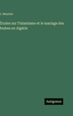 bokomslag Études sur l'Islamisme et le mariage des Arabes en Algérie
