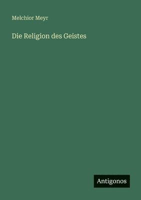 Melchior Meyr - Religion des Geistes, Häftad