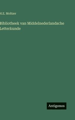 bokomslag Bibliotheek van Middelnederlandsche Letterkunde