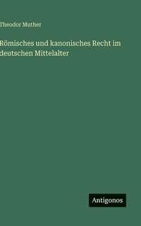bokomslag Römisches und kanonisches Recht im deutschen Mittelalter
