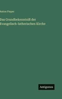 bokomslag Das Grundbekenntniß der Evangelisch-lutherischen Kirche
