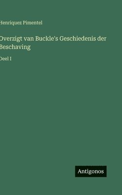 bokomslag Overzigt van Buckle's Geschiedenis der Beschaving:Deel I