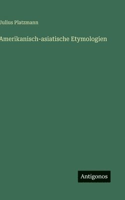 bokomslag Amerikanisch-asiatische Etymologien