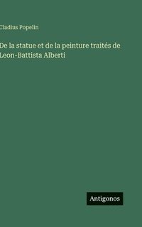 bokomslag De la statue et de la peinture traités de Leon-Battista Alberti