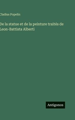 bokomslag De la statue et de la peinture traités de Leon-Battista Alberti