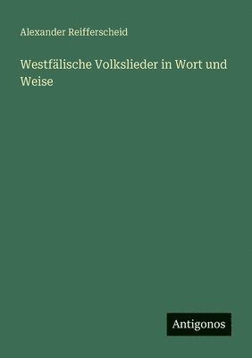Alexander Reifferscheid - Westfälische Volkslieder in Wort und Weise, Häftad
