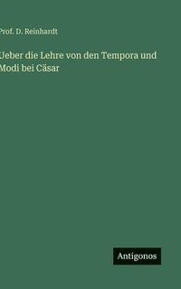 bokomslag Ueber die Lehre von den Tempora und Modi bei Cäsar