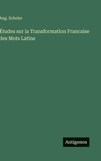 bokomslag Études sur la Transformation Francaise des Mots Latins