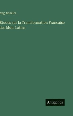 bokomslag Études sur la Transformation Francaise des Mots Latins