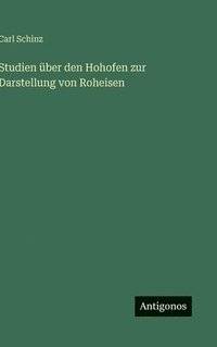 bokomslag Studien über den Hohofen zur Darstellung von Roheisen