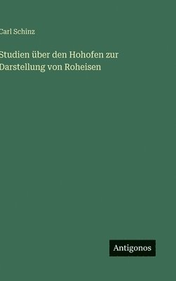 bokomslag Studien über den Hohofen zur Darstellung von Roheisen