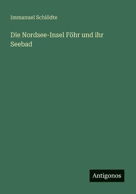 bokomslag Die Nordsee-Insel Föhr und ihr Seebad