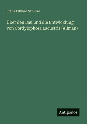bokomslag Über den Bau und die Entwicklung von Cordylophora Lacustris (Allman)