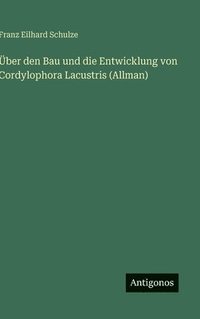 bokomslag Über den Bau und die Entwicklung von Cordylophora Lacustris (Allman)