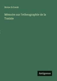 bokomslag Mémoire sur l'ethnographie de la Tunisie