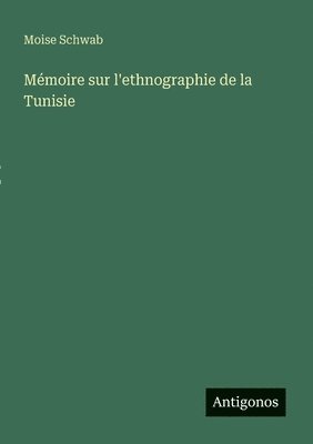 bokomslag Mémoire sur l'ethnographie de la Tunisie