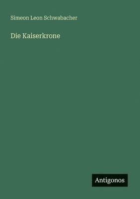 bokomslag Die Kaiserkrone