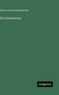 bokomslag Die Kaiserkrone
