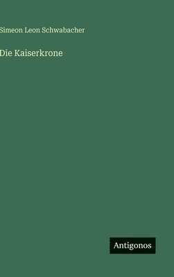 bokomslag Die Kaiserkrone