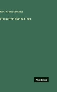 bokomslag Eines eiteln Mannes Frau