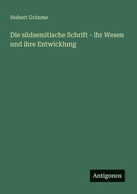 bokomslag Die südsemitische Schrift - ihr Wesen und ihre Entwicklung
