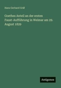 bokomslag Goethes Anteil an der ersten Faust-Aufführung in Weimar am 29. August 1829