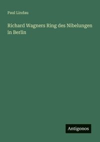bokomslag Richard Wagners Ring des Nibelungen in Berlin