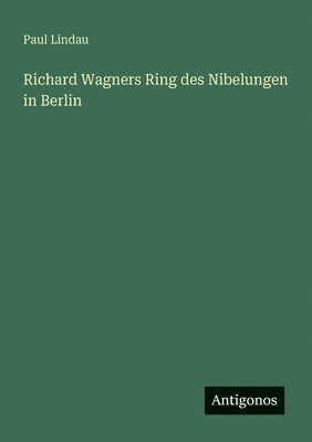 bokomslag Richard Wagners Ring des Nibelungen in Berlin