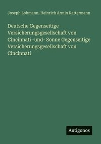 bokomslag Deutsche Gegenseitige Versicherungsgesellschaft von Cincinnati -und- Sonne Gegenseitige Versicherungsgesellschaft von Cincinnati