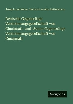 bokomslag Deutsche Gegenseitige Versicherungsgesellschaft von Cincinnati -und- Sonne Gegenseitige Versicherungsgesellschaft von Cincinnati